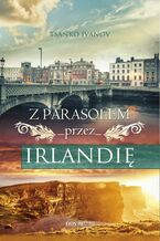 Okładka - Z parasolem przez Irlandię - Tsanko Ivanov