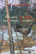 Okładka - Jak mój dziadek zaskoczył Hitlera - Ewa Sobotowska