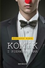 Okładka - Komik i pierwsza dama - Krzysztof Riege