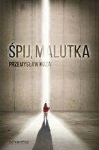 Okładka - Śpij, malutka - Przemysław Koza