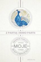 Okładka - Z partią i mimo partii. Moje wspomnienia 1935-1988 - Zbigniew Pawlicki