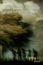 Okładka - Życie nie jest sielanką - Bogusław Stachowski
