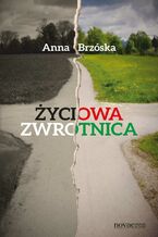 Okładka - Życiowa zwrotnica - Anna Brzóska