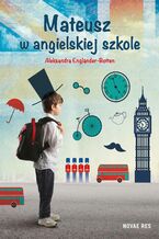 Okładka - Mateusz w angielskiej szkole - Aleksandra Engländer-Botten