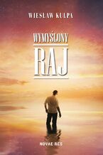 Okładka - Wymyślony raj - Wiesław Kulpa