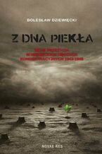 Okładka - Z dna piekła. Moje przeżycia w niemieckich obozach koncentracyjnych 1943-1945 - Bolesław Dziewięcki