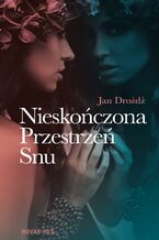 Okładka - Nieskończona Przestrzeń Snu - Jan Drożdż