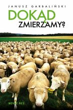 Okładka - Dokąd zmierzamy? - Janusz Garbaliński