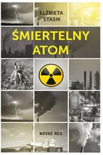 Okładka - Śmiertelny atom - Elżbieta Stasik