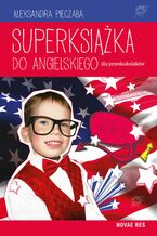 Okładka - Superksiążka do angielskiego dla przedszkolaków - Aleksandra Pieczaba
