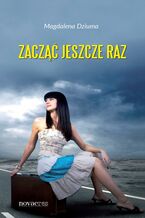 Okładka - Zacząć jeszcze raz - Magdalena Dziuma