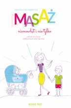 Okładka - Masaż niemowląt i nie tylko, czyli jak się cieszyć rodzicielstwem dzień po dniu - Magdalena Fabritius