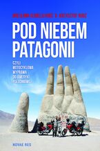 Okładka - Pod niebem Patagonii - Krzysztof Rudź, Wiesława Rudź