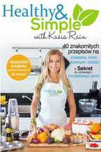 Okładka - Healthy and Simple with Kasia Rain - Kasia Rain