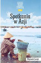 Okładka - Gdzie Raki Zimują. Spotkania W Azji - Wojciech Jurojć