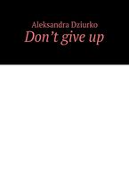 Okładka - Don't give up - Aleksandra Dziurko