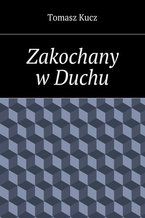Okładka - Zakochany w Duchu - Tomasz Kucz