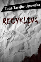 Okładka - Recykling - Zofia Tarajło-Lipowska