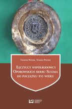 Okładka - Łęczyccy współrodowcy Oporowskich herbu Sulima do początku XVI wieku - Tadeusz Nowak, Tomasz Pietras