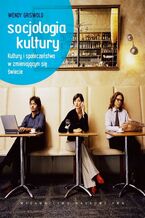 Okładka - Socjologia kultury. Kultury i społeczeństwa w zmieniającym się świecie - Wendy Griswold