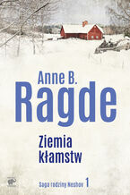 Okładka - Saga rodziny Neshov (Tom 1). Ziemia kłamstw - Anne B. Ragde