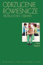 Okładka - Odrzucenie rówieśnicze. Profilaktyka i terapia - Maria Deptuła