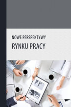 Okładka - Nowe perspektywy rynku pracy - Rafał Muster (red.)