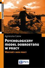 Okładka - Psychologiczny model dobrostanu w pracy - Agnieszka Czerw