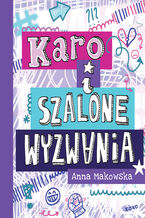Okładka - KARO i szalone wyzwania - Anna Makowska