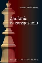Okładka - Zaufanie w zarządzaniu - Joanna Paliszkiewicz