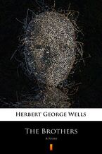 Okładka - The Brothers. A Story - Herbert George Wells