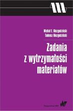 Okładka - Zadania z wytrzymałości materiałów - Tadeusz Niezgodziński, Michał E. Niezgodziński