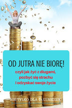 Okładka - Od jutra nie biorę! - Iwona Wendel