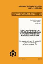 Okładka - Kompetencje społeczne i inteligencja emocjonalna nauczycieli wychowania fizycznego i trenerów - Marcin Czechowski, Joanna Femiak, Anna Kuk