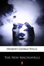 Okładka - The New Machiavelli - Herbert George Wells