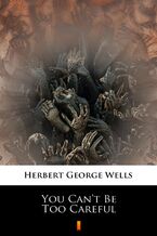 Okładka - You Cant Be Too Careful - Herbert George Wells