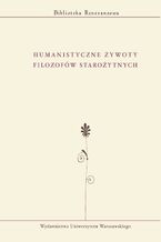 Okładka - Humanistyczne żywoty filozofów starożytnych - Praca zbiorowa