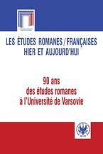 Okładka - Les études romanes / Françaises hier et aujourd`hui - Teresa Giermak-Zielińska, Zbigniew Naliwajek, Joanna Żurowska