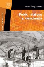 Okładka - Public relations a demokracja - Teresa Święćkowska