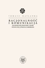 Okładka - Racjonalność i komunikacja - Tomasz Maślanka