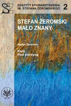 Okładka - Stefan Żeromski mało znany. Kara. Pod pierzyną - Stefan Żeromski