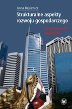 Okładka - Strukturalne aspekty rozwoju gospodarczego - Anna Bąkiewicz