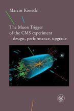 Okładka - The Muon Trigger of the CMS experiment - design, performance, upgrade - Marcin Konecki