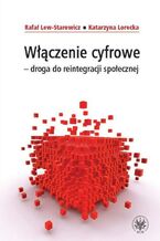 Okładka - Włączenie cyfrowe - droga do reintegracji społecznej - Rafał Lew-Starowicz, Katarzyna Lorecka