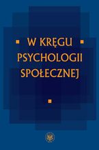 Okładka - W kręgu psychologii społecznej - Joanna Czarnota-Bojarska, Irena Zinserling