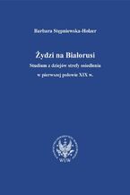 Okładka - Żydzi na Białorusi - Barbara Stępniewska-Holzer