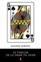 Okładka - Le Parfum de la dame en noir - Gaston Leroux