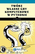 Okładka - Twórz własne gry komputerowe w Pythonie - Al Sweigart