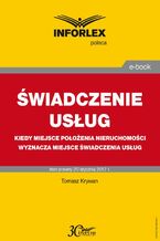 Okładka - ŚWIADCZENIE USŁUG Kiedy miejsce położenia nieruchomości wyznacza miejsce świadczenia usług - Tomasz Krywan