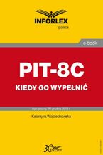 Okładka - PIT-8C kiedy go wypełnić - Katarzyna Wojciechowska